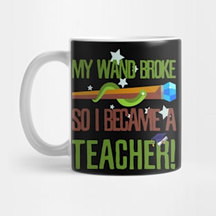 My wand broke so I became a teacher Mug